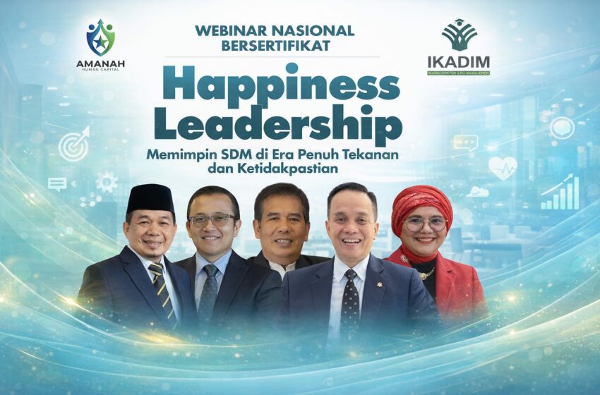  Tutup Tahun 2025, Ikatan Doktor Ilmu Manajemen dan Amanah Human Capital Gelar Webinar Nasional Happiness Leadership