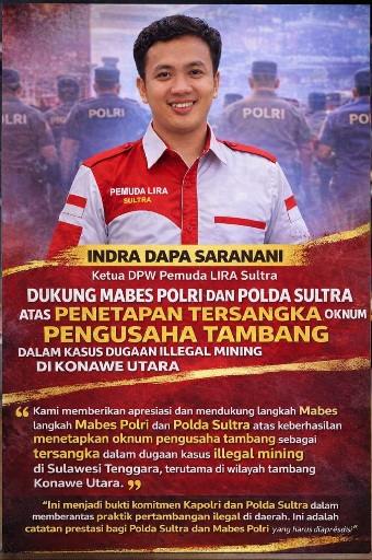  Ketua DPW Pemuda LIRA Sultra Dukung Mabes Polri dan Polda Sultra atas Penetapan Tersangka Oknum Pengusaha Tambang dalam Kasus Dugaan Ilegal Mining di Konawe Utara