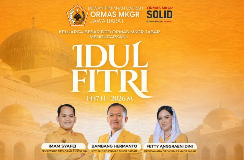  Pererat Silaturahmi, DPD Ormas MKGR Jawa Barat Ucapkan Selamat Idul Fitri 1447 H