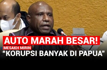 ‘Korupsi Besar-besaran Terjadi di Papua tapi Kenapa Jarang Terungkap?’