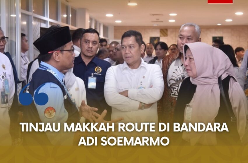  Adies Kunjungan Kerja ke Bandara Internasional Adi Soemarno Tinjau Program Makkah Route: Ini Inovasi untuk Tingkatkan Kualitas layanan Haji