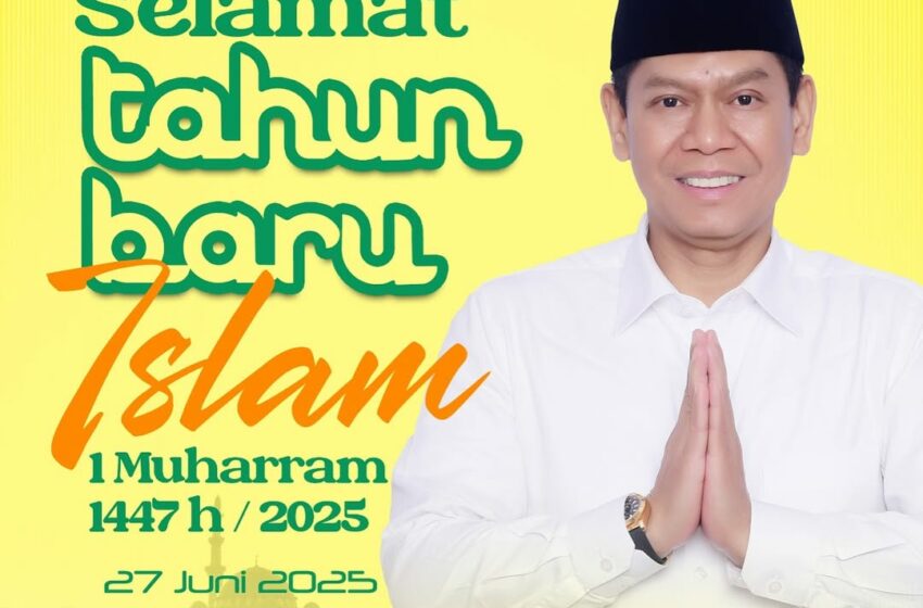 Adies Ucapkan Selamat Tahun Baru Islam 1447 H: Mari Jadikan Nilai-nilai Islam sebagai Inspirasi Membangun RI yang Adil, Makmur dan Berkeadaban…